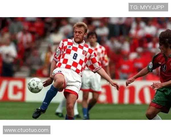 克罗地亚98世界杯传奇球星回顾与他们的辉煌足迹